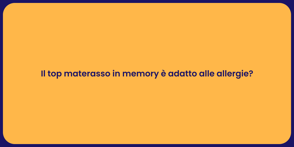 Il top materasso in memory è adatto alle allergie?