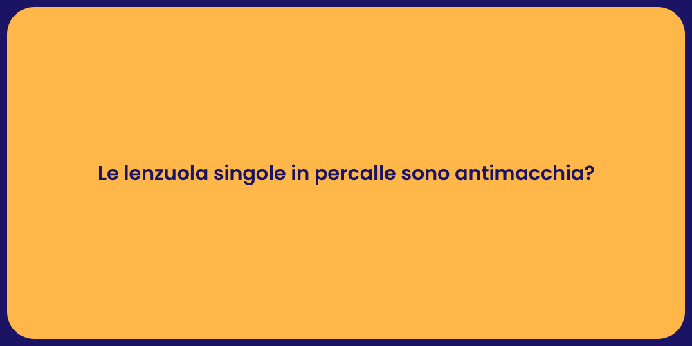 Le lenzuola singole in percalle sono antimacchia?