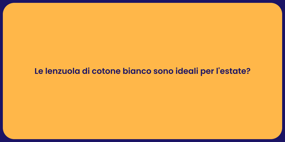 Le lenzuola di cotone bianco sono ideali per l'estate?