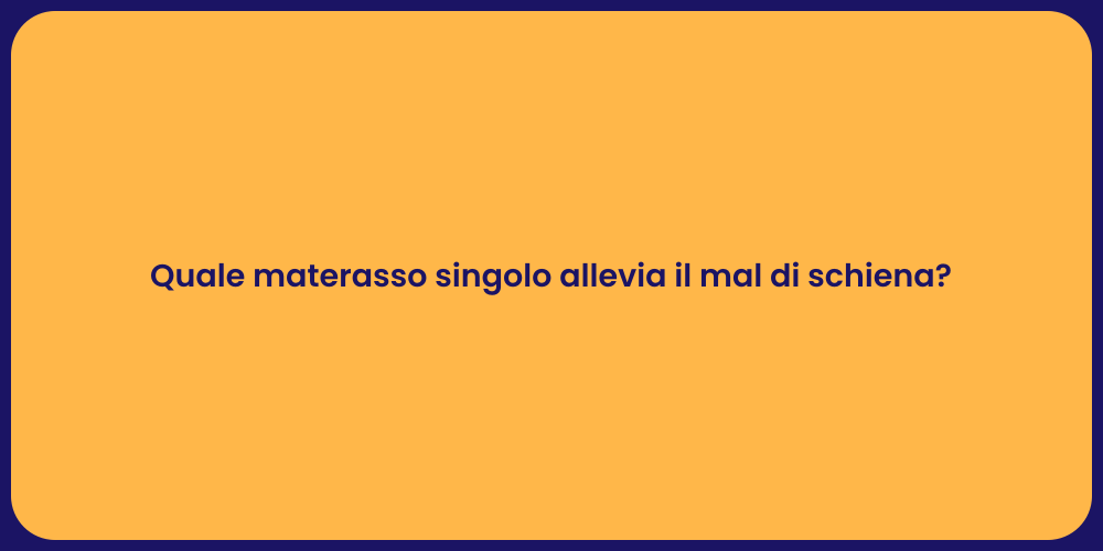 Quale materasso singolo allevia il mal di schiena?