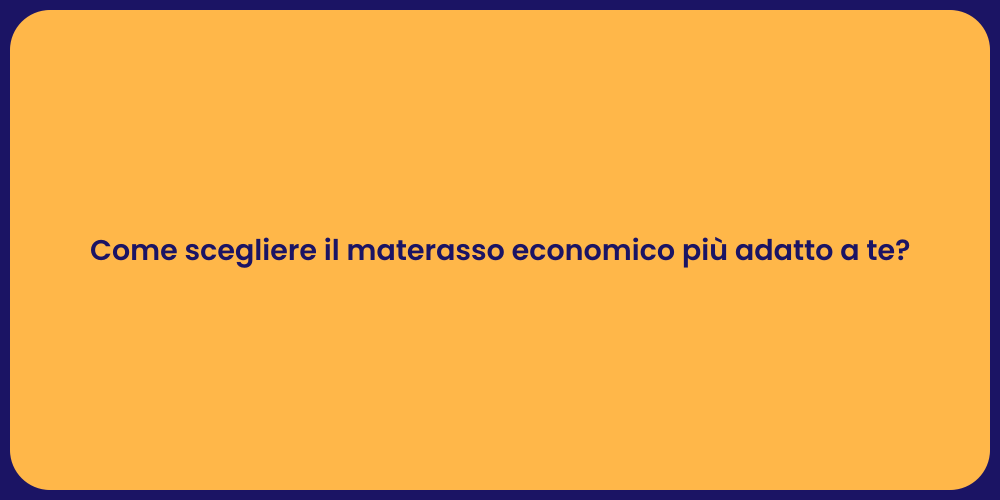 Come scegliere il materasso economico più adatto a te?