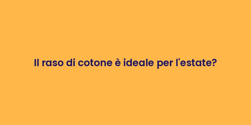 Il raso di cotone è ideale per l'estate?