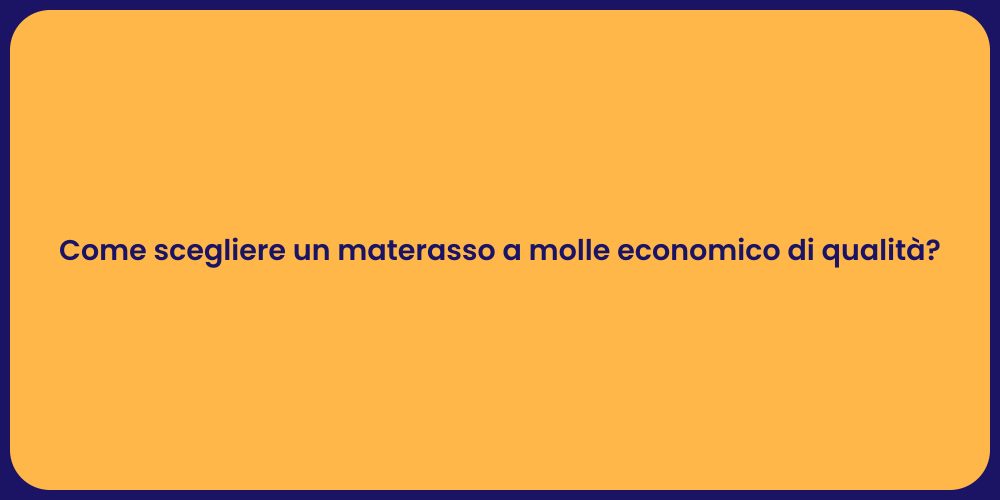 Come scegliere un materasso a molle economico di qualità?