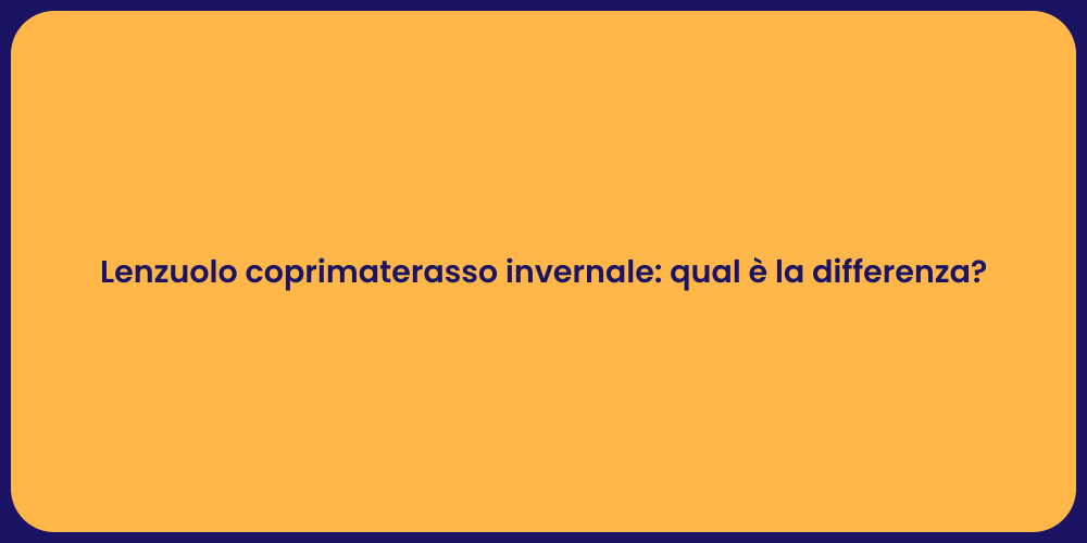 Lenzuolo coprimaterasso invernale: qual è la differenza?