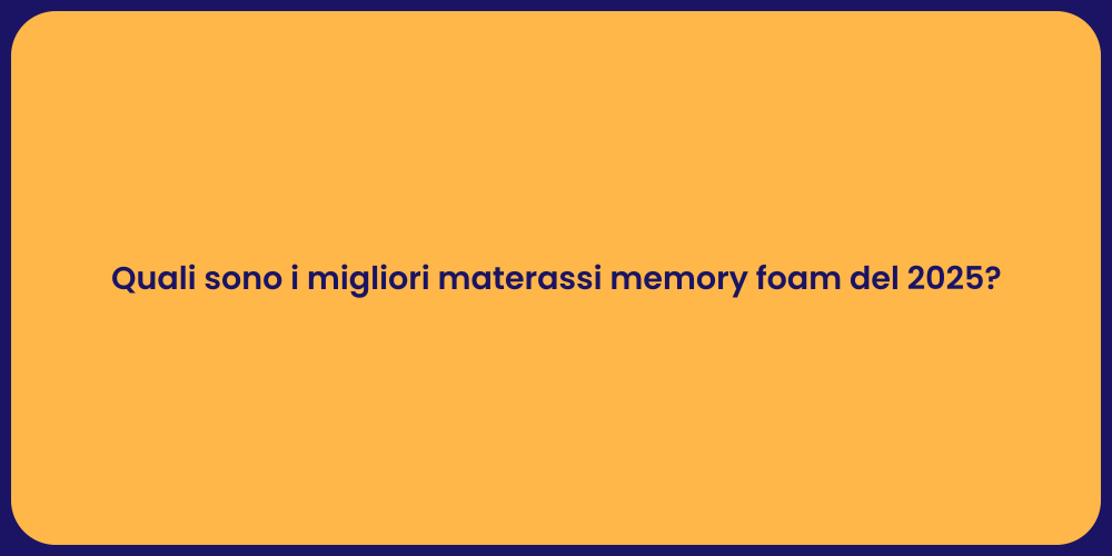 Quali sono i migliori materassi memory foam del 2025?