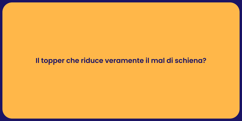 Il topper che riduce veramente il mal di schiena?