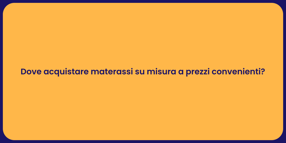 Dove acquistare materassi su misura a prezzi convenienti?
