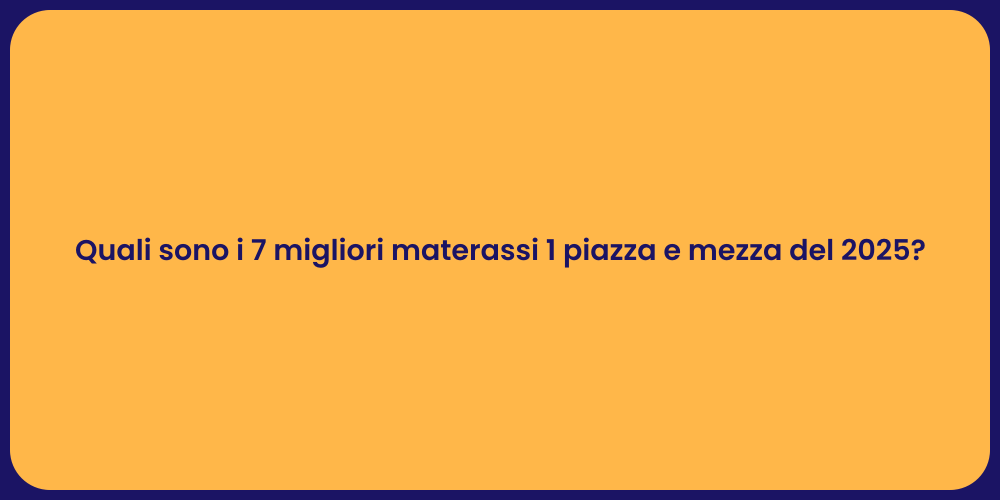 Quali sono i 7 migliori materassi 1 piazza e mezza del 2025?