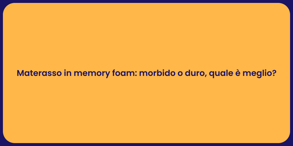 Materasso in memory foam: morbido o duro, quale è meglio?