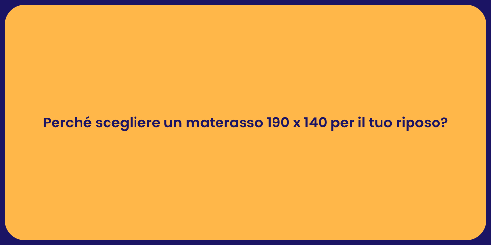 Perché scegliere un materasso 190 x 140 per il tuo riposo?