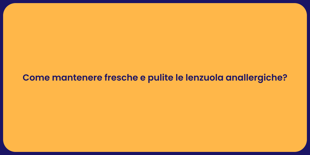 Come mantenere fresche e pulite le lenzuola anallergiche?