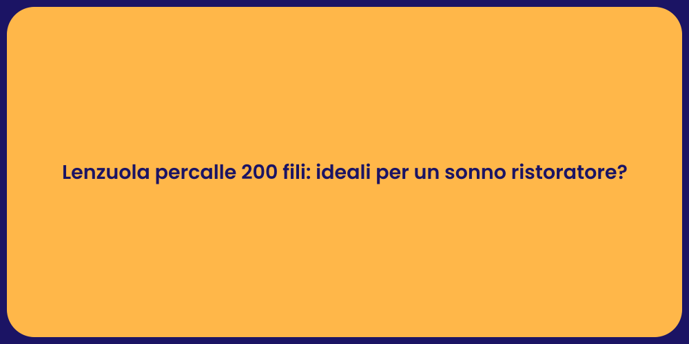 Lenzuola percalle 200 fili: ideali per un sonno ristoratore?