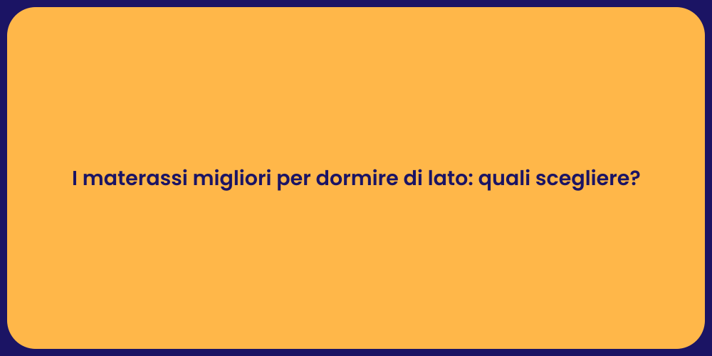 I materassi migliori per dormire di lato: quali scegliere?
