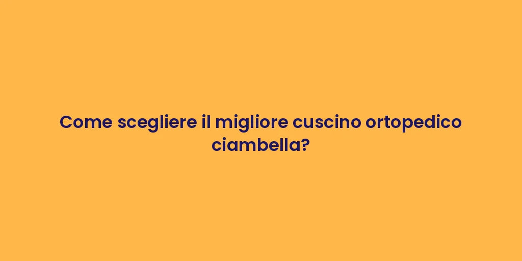Come scegliere il migliore cuscino ortopedico ciambella?