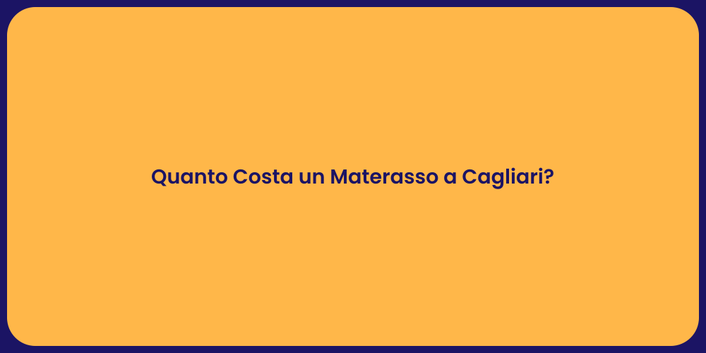 Quanto Costa un Materasso a Cagliari?