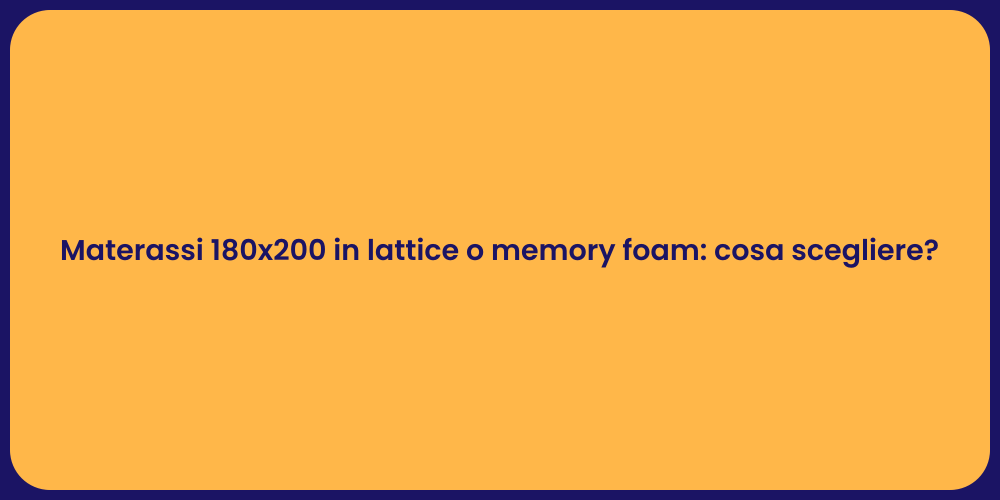 Materassi 180x200 in lattice o memory foam: cosa scegliere?