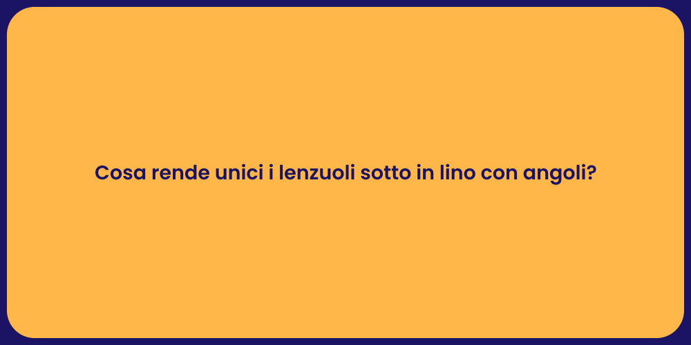 Cosa rende unici i lenzuoli sotto in lino con angoli?