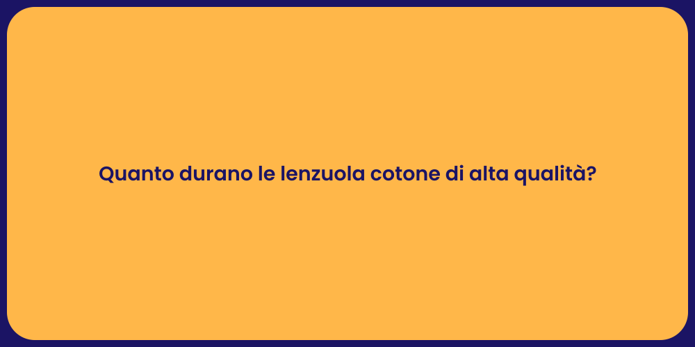 Quanto durano le lenzuola cotone di alta qualità?