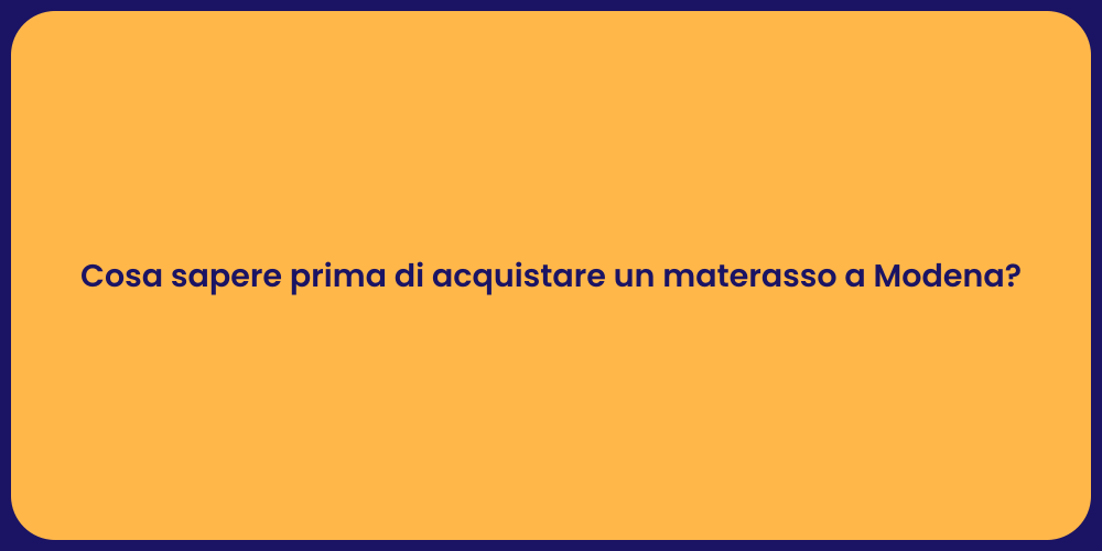 Cosa sapere prima di acquistare un materasso a Modena?