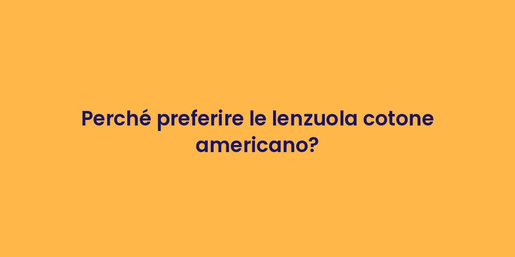 Perché preferire le lenzuola cotone americano?