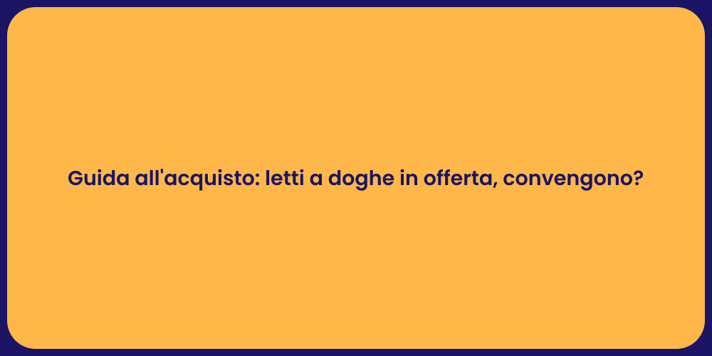 Guida all'acquisto: letti a doghe in offerta, convengono?