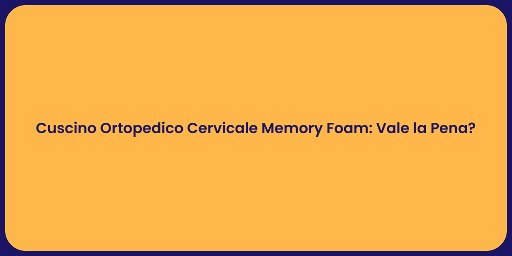 Cuscino Ortopedico Cervicale Memory Foam: Vale la Pena?