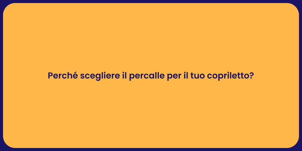 Perché scegliere il percalle per il tuo copriletto?