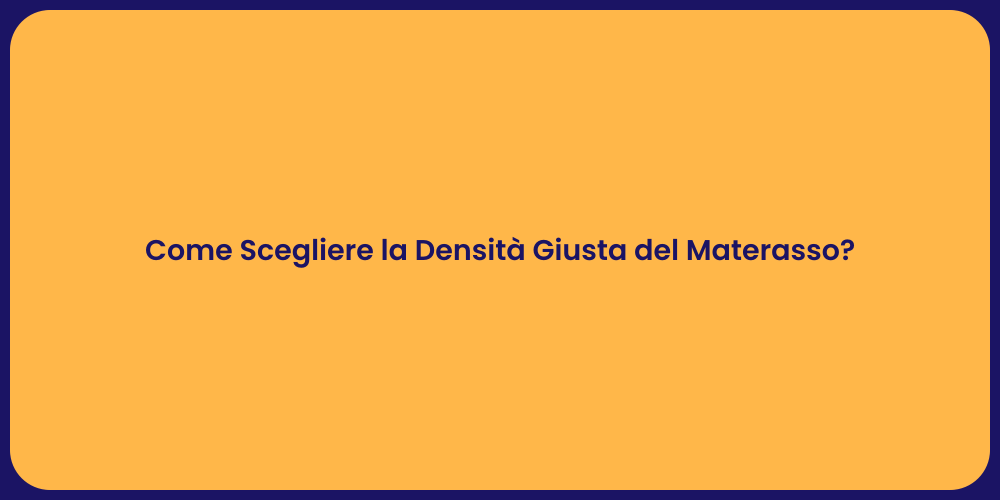 Guida alla Densità del Materasso