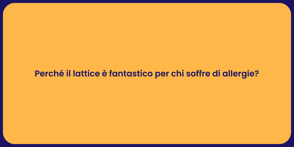 Perché il lattice è fantastico per chi soffre di allergie?