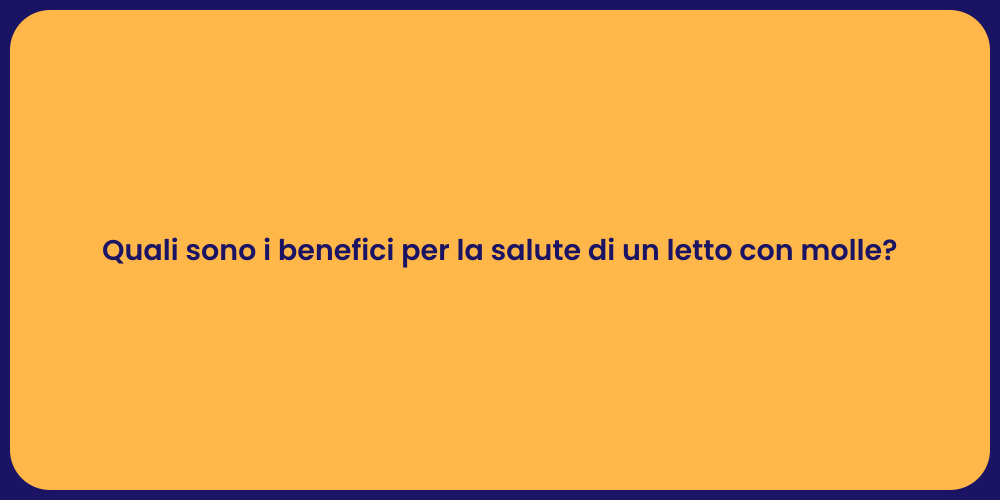 Vantaggi del Letto a Molle per la Salute