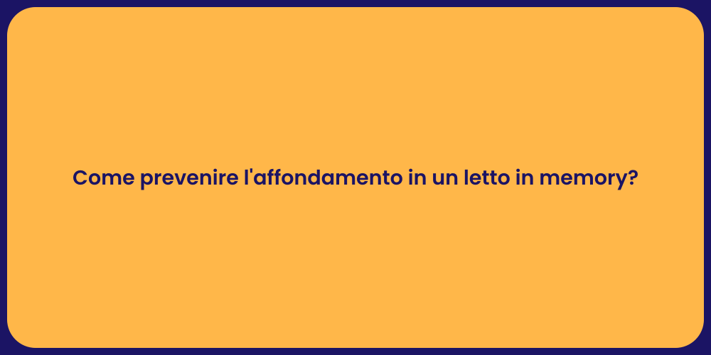 Come prevenire l'affondamento in un letto in memory?
