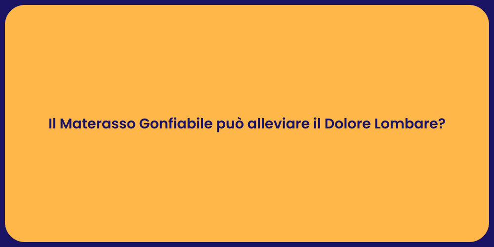 Il Materasso Gonfiabile può alleviare il Dolore Lombare?