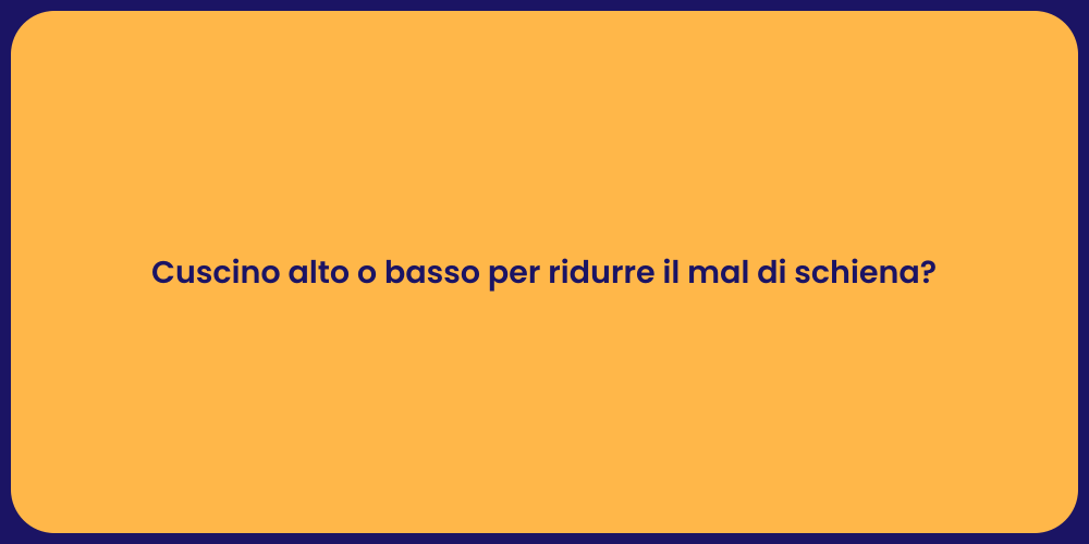 Cuscino alto o basso per ridurre il mal di schiena?