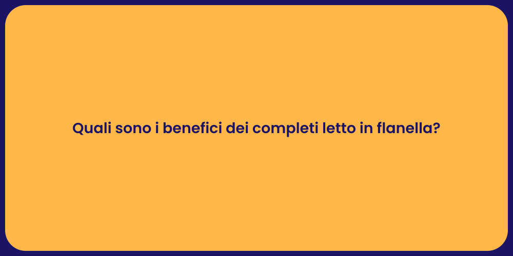 Quali sono i benefici dei completi letto in flanella?