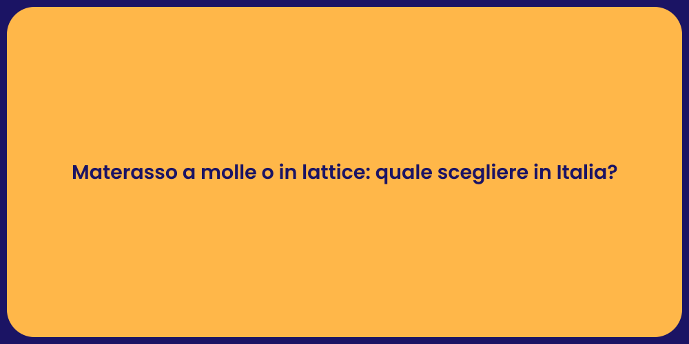 Materasso a molle o in lattice: quale scegliere in Italia?