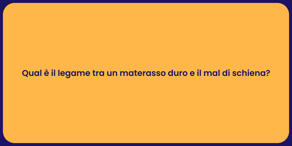 Qual è il legame tra un materasso duro e il mal di schiena?