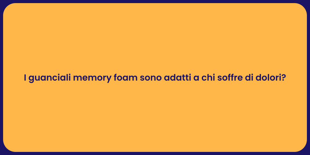 I guanciali memory foam sono adatti a chi soffre di dolori?