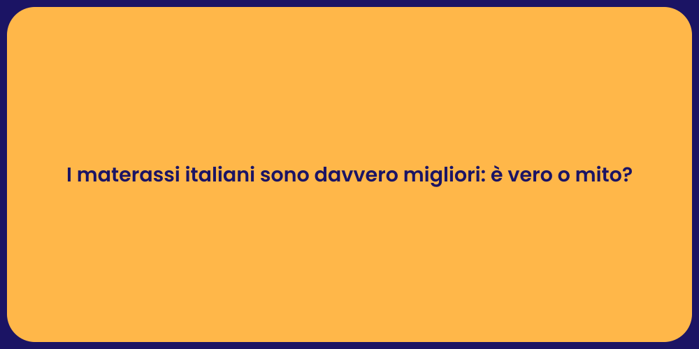 I materassi italiani sono davvero migliori: è vero o mito?