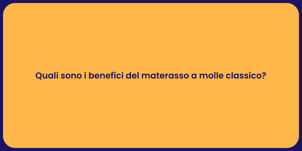 Quali sono i benefici del materasso a molle classico?
