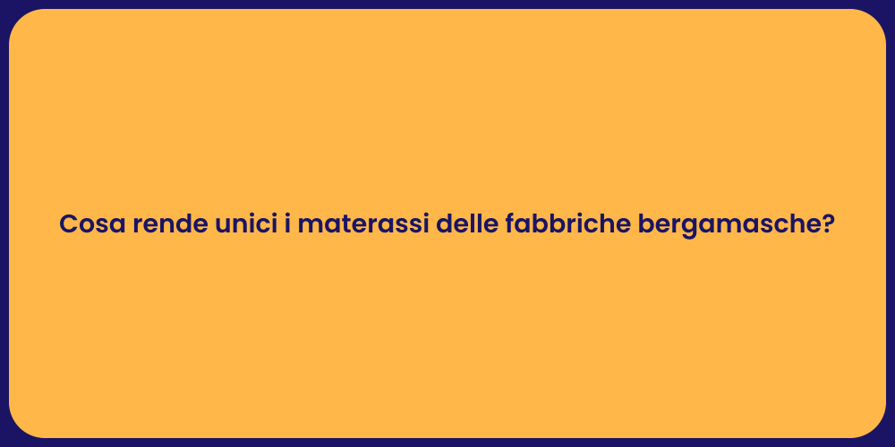 Cosa rende unici i materassi delle fabbriche bergamasche?