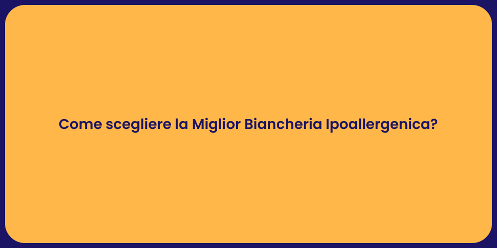 Come scegliere la Miglior Biancheria Ipoallergenica?