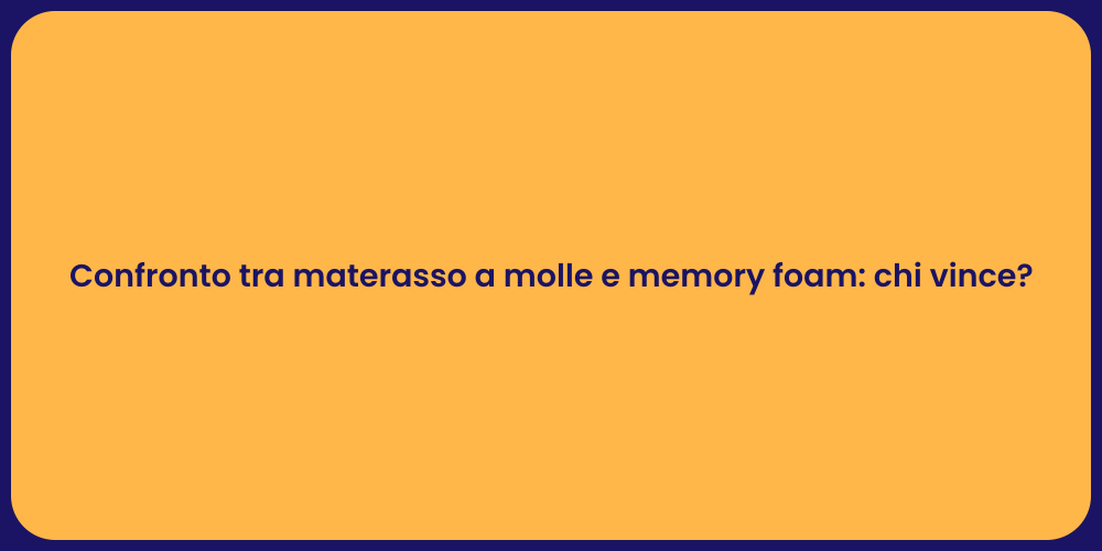 Confronto tra materasso a molle e memory foam: chi vince?