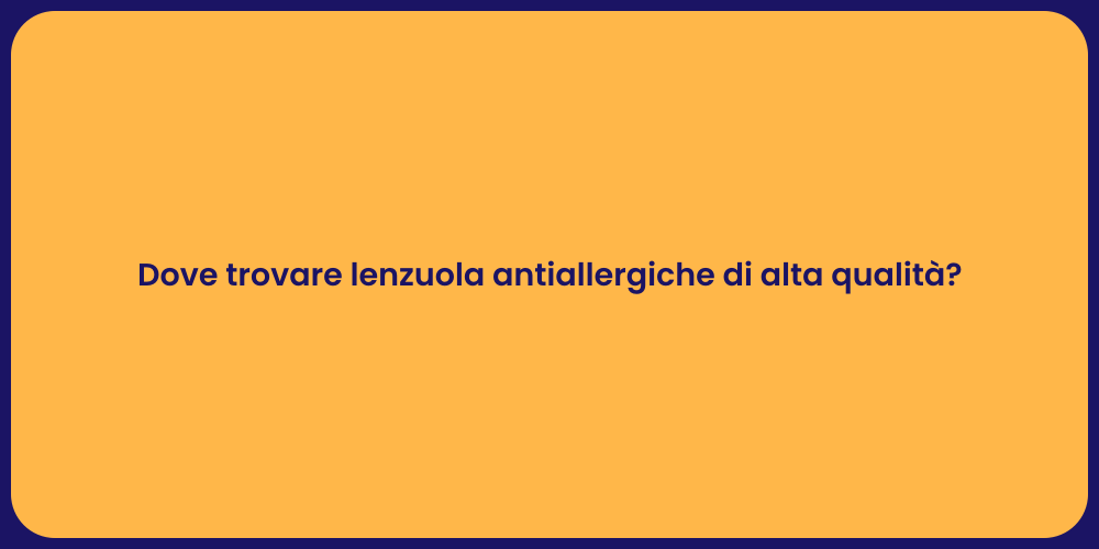 Dove trovare lenzuola antiallergiche di alta qualità?