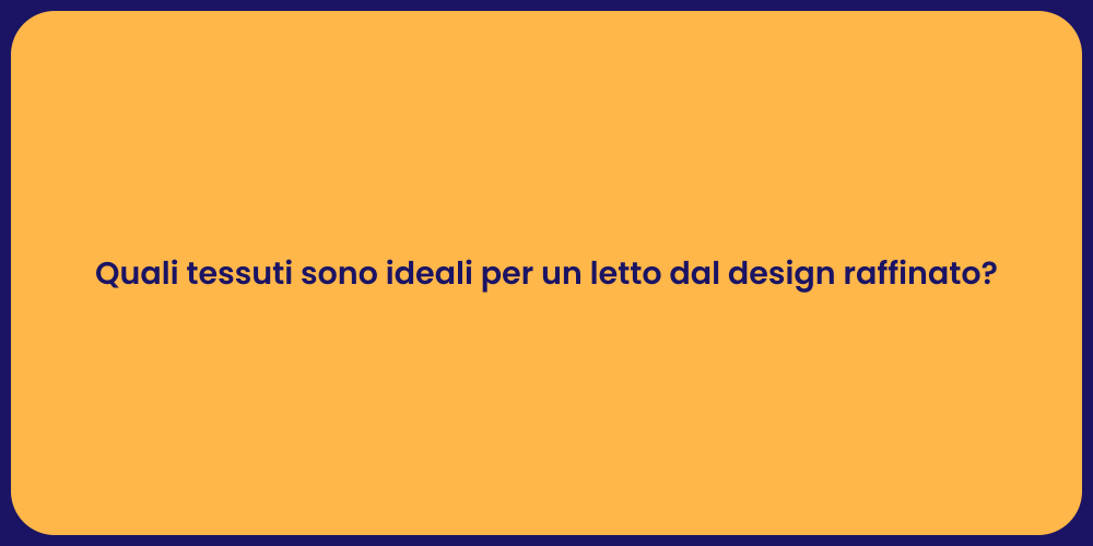 Scegliere Tessuti per un Letto Elegante