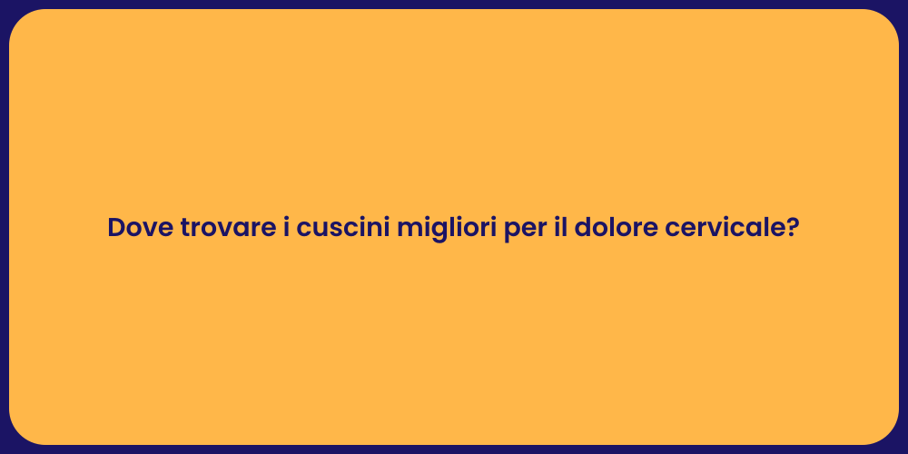 Dove trovare i cuscini migliori per il dolore cervicale?