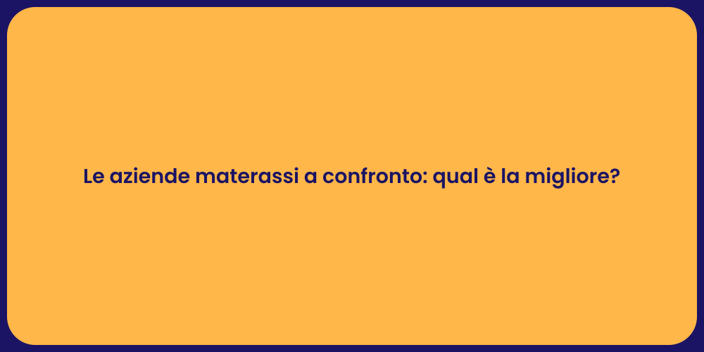 Le aziende materassi a confronto: qual è la migliore?