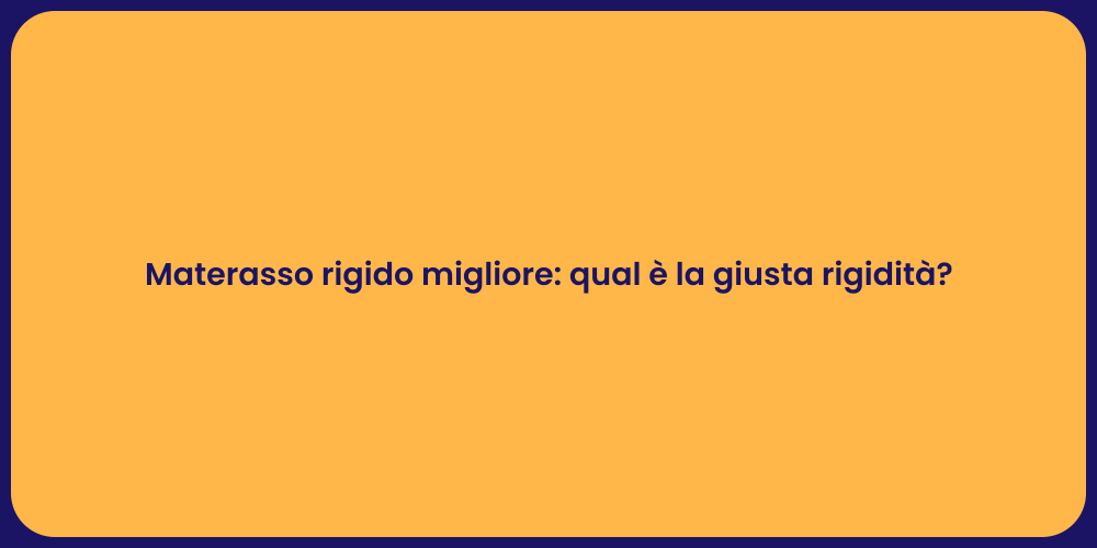 Materasso rigido migliore: qual è la giusta rigidità?