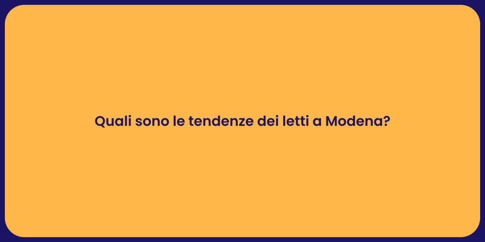 Quali sono le tendenze dei letti a Modena?