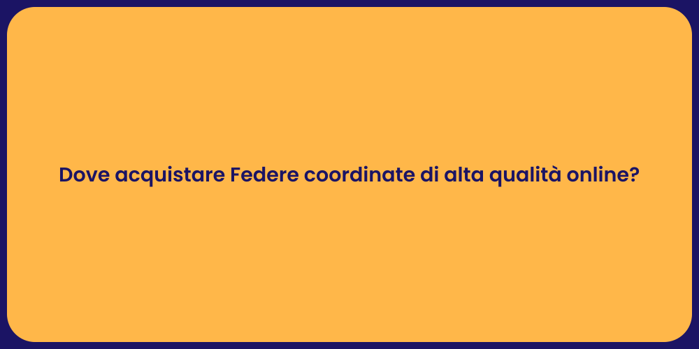 Dove acquistare Federe coordinate di alta qualità online?