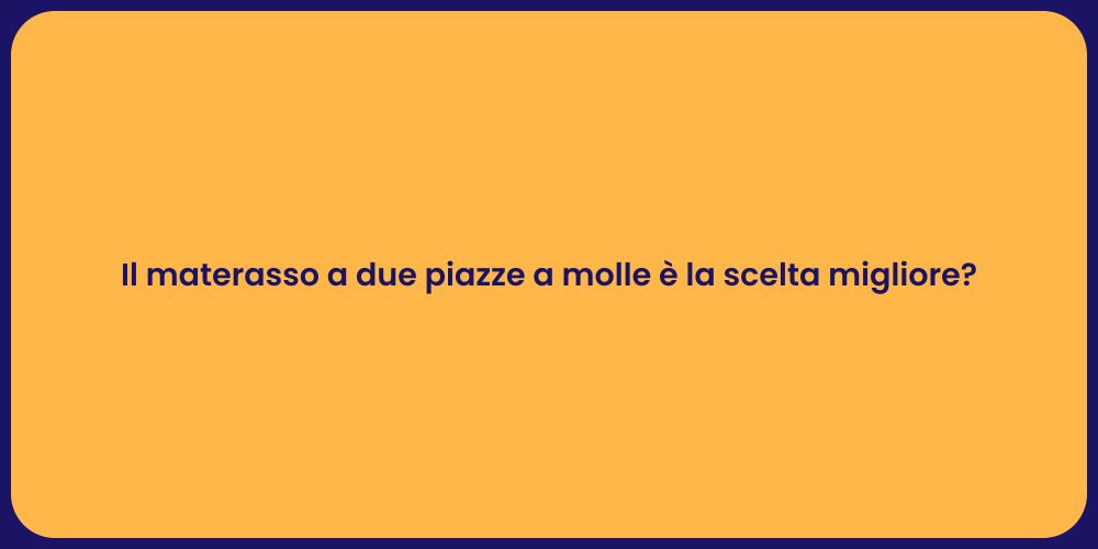 Il materasso a due piazze a molle è la scelta migliore?